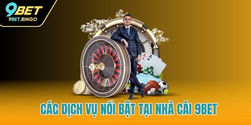 Điểm danh các sản phẩm nổi trội nhất tại 9Bet